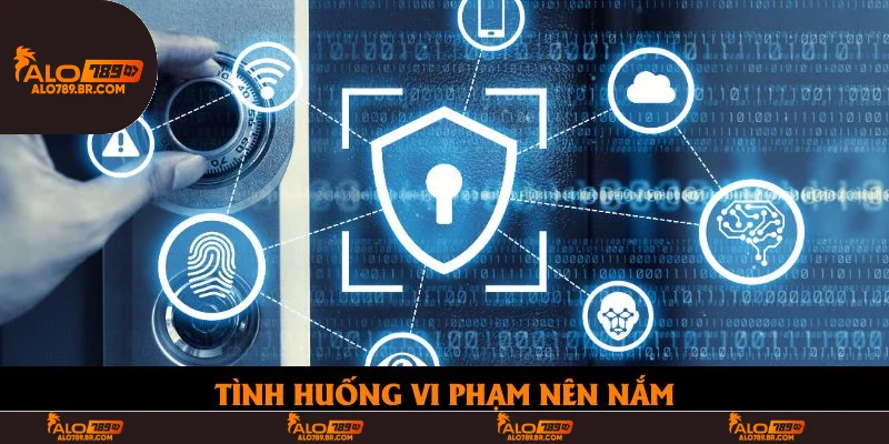 Tình huống vi phạm nên nắm