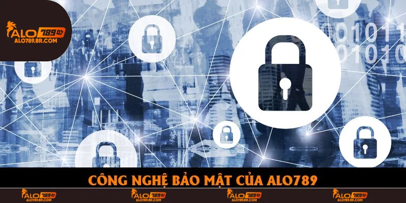 Công nghệ bảo mật của Alo789