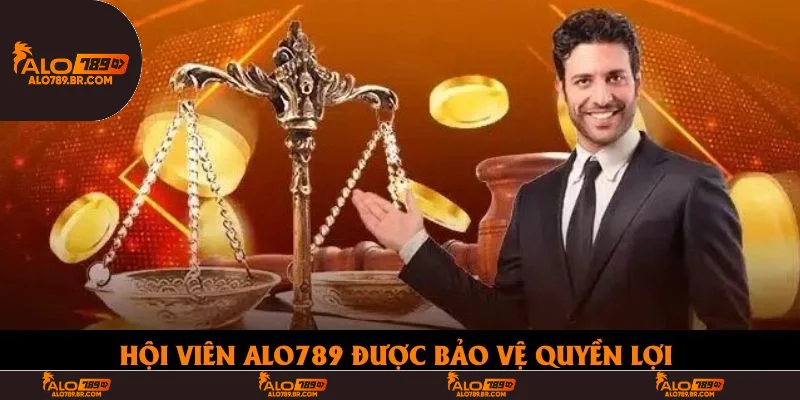 Hội viên Alo789 được bảo vệ quyền lợi 