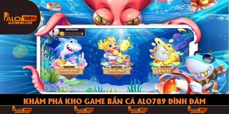Khám phá kho game bắn cá Alo789 đình đám