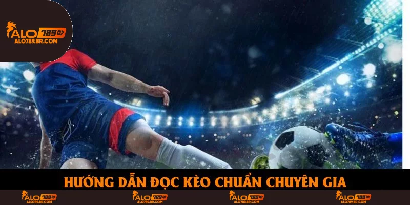 Hướng dẫn đọc kèo chuẩn chuyên gia