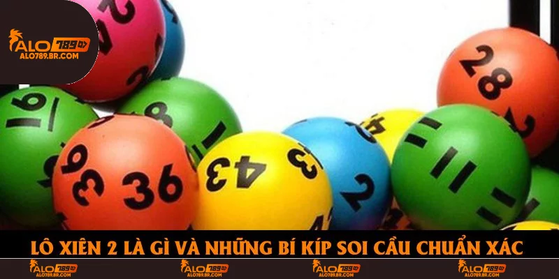 Lô xiên 2 là gì và những bí kíp soi cầu chuẩn xác 
