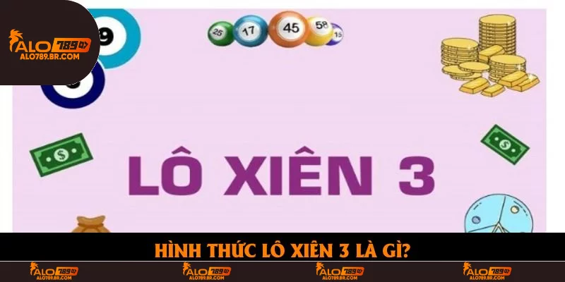 Hình thức lô xiên 3 là gì?