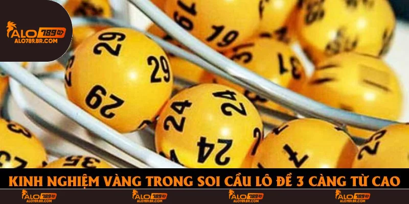 Kinh nghiệm vàng trong soi cầu lô đề 3 càng từ cao thủ
