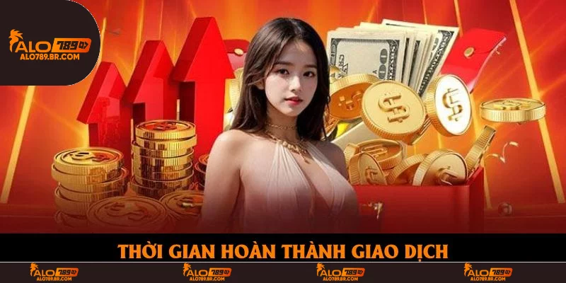 Thời gian hoàn thành giao dịch Thời gian hoàn thành giao dịch
