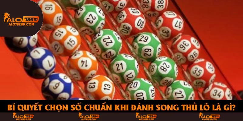 Bí quyết chọn số chuẩn khi đánh song thủ lô là gì?