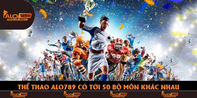 Thể thao Alo789 có tới 50 bộ môn khác nhau
