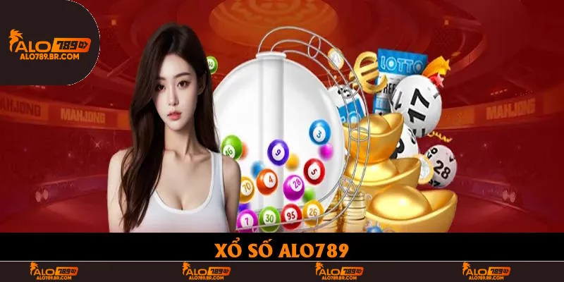Xổ Số Alo789: Khám Phá Sảnh Cá Cược Hiện Đại Tại Nhà Cái